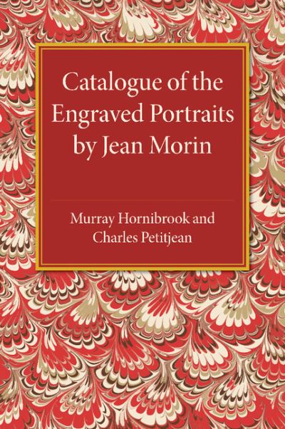 Cover for Murray Hornibrook · Catalogue of the Engraved Portraits by Jean Morin: (c.1590–1650) (Paperback Book) (2015)