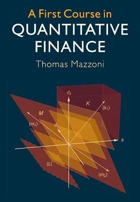 Cover for Mazzoni, Thomas (Ernst-Moritz-Arndt-Universitat Greifswald, Germany) · A First Course in Quantitative Finance (Paperback Book) (2018)