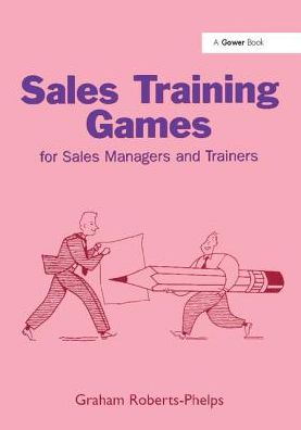 Cover for Graham Roberts-Phelps · Sales Training Games: For Sales Managers and Trainers (Paperback Book) (2017)