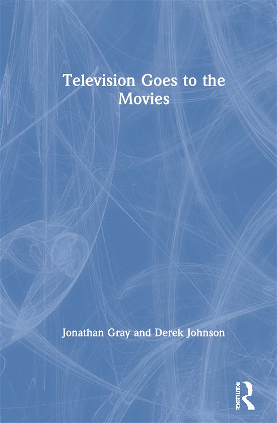 Cover for Jonathan Gray · Television Goes to the Movies (Gebundenes Buch) (2021)