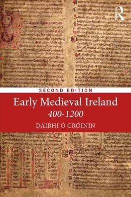 Cover for O Croinin, Daibhi (National University of Ireland Galway, Ireland) · Early Medieval Ireland 400-1200 (Paperback Book) (2016)