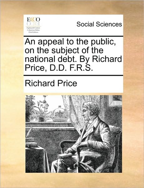 Cover for Richard Price · An Appeal to the Public, on the Subject of the National Debt. by Richard Price, D.d. F.r.s. (Paperback Book) (2010)