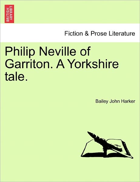 Cover for Bailey John Harker · Philip Neville of Garriton. a Yorkshire Tale. (Paperback Book) (2011)