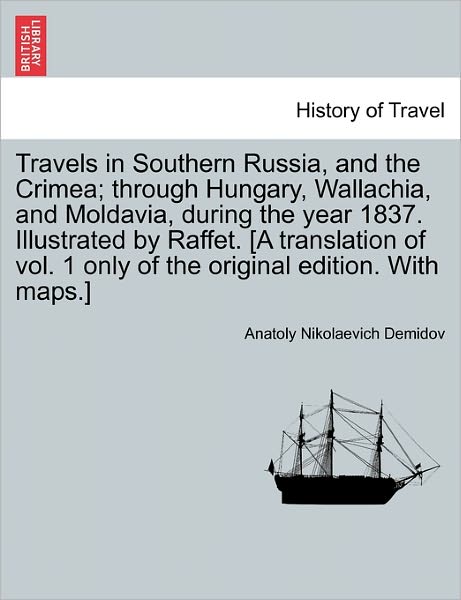 Cover for Anatoly Nikolaevich Demidov · Travels in Southern Russia, and the Crimea; Through Hungary, Wallachia, and Moldavia, During the Year 1837. Illustrated by Raffet. [a Translation of V (Paperback Book) (2011)