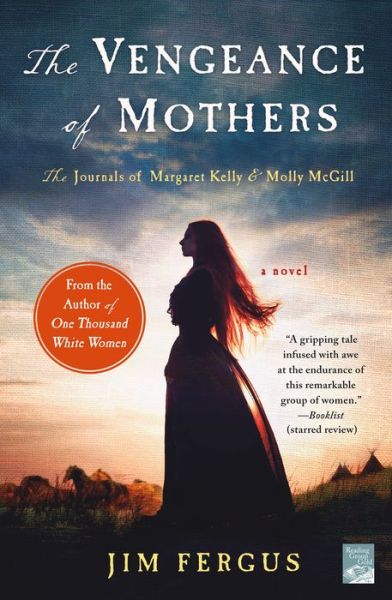 Cover for Jim Fergus · The Vengeance of Mothers: The Journals of Margaret Kelly &amp; Molly McGill: A Novel - One Thousand White Women Series (Paperback Book) (2018)