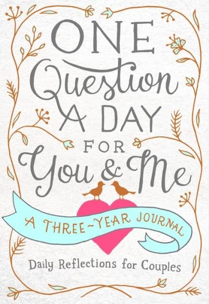 One Question a Day for You & Me: Daily Reflections for Couples: A Three-Year Journal - Aimee Chase - Books - St Martin's Press - 9781250163431 - December 26, 2017