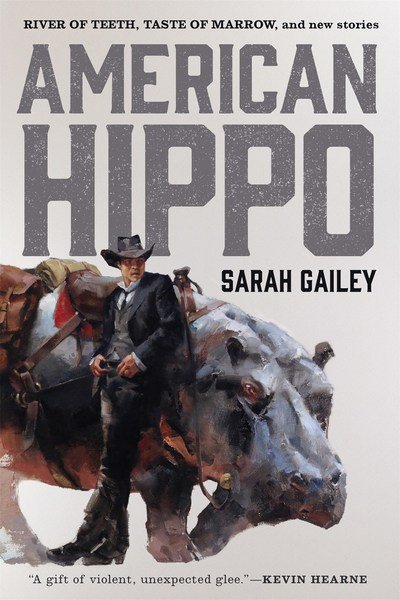 Cover for Sarah Gailey · American Hippo: River of Teeth, Taste of Marrow, and New Stories (Pocketbok) (2018)