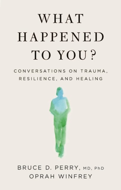Cover for Oprah Winfrey · What Happened to You?: Conversations on Trauma, Resilience, and Healing (Taschenbuch) (2022)