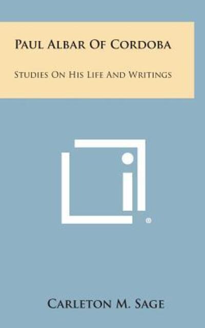Cover for Carleton M Sage · Paul Albar of Cordoba: Studies on His Life and Writings (Hardcover Book) (2013)
