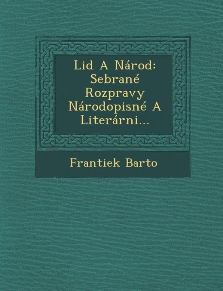 Cover for Frantiek Barto · Lid a Narod: Sebrane Rozpravy Narodopisne a Literarni... (Paperback Book) (2012)