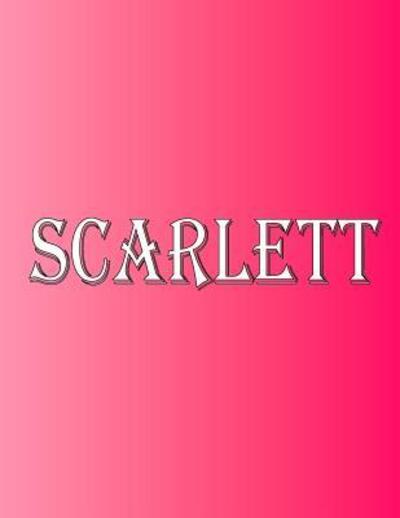 Cover for Rwg · Scarlett 100 Pages 8.5&quot; X 11&quot; Personalized Name on Notebook College Ruled Line Paper (Paperback Book) (2019)