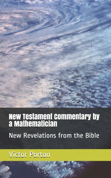 New Testament Commentary by a Mathematician - Victor Porton - Böcker - Smashwords - 9781310045431 - 12 december 2015