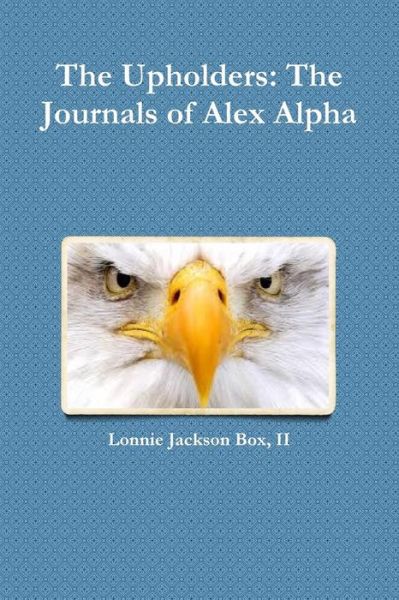 Cover for Lonnie Box · The Upholders: the Journals of Alex Alpha (Paperback Book) (2014)