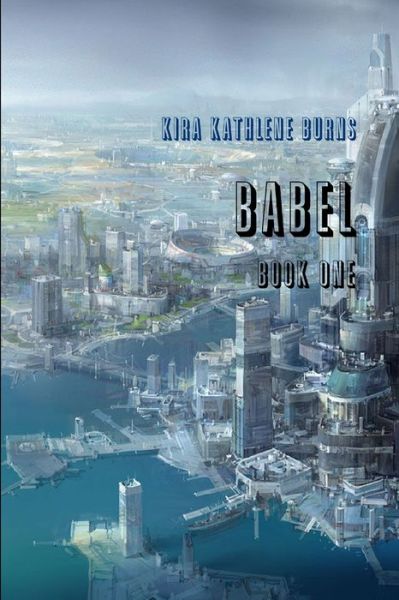 Cover for Kira Kathlene Burns · Babel (Book) (2015)