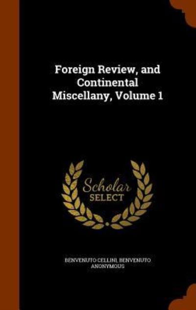 Cover for Benvenuto Cellini · Foreign Review, and Continental Miscellany, Volume 1 (Hardcover Book) (2015)