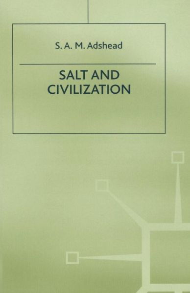 Cover for S.A.M. Adshead · Salt and Civilization (Taschenbuch) [1st ed. 1992 edition] (1992)