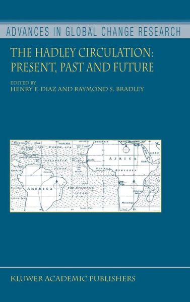 Cover for Henry F Diaz · The Hadley Circulation: Present, Past and Future - Advances in Global Change Research (Hardcover Book) [2004 edition] (2005)