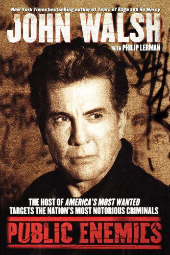 Public Enemies: the Host of America's Most Wanted Targets the Nation's Most Notorious Criminals - Philip Lerman - Books - Atria Books - 9781416570431 - July 9, 2007