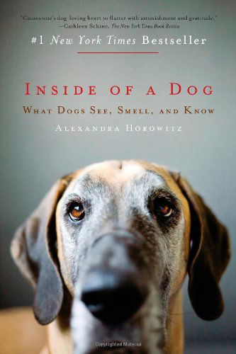 Cover for Alexandra Horowitz · Inside of a Dog: What Dogs See, Smell, and Know (Paperback Book) [A edition] (2010)