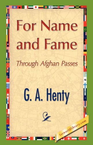 For Name and Fame - G. A. Henty - Books - 1st World Library - Literary Society - 9781421897431 - December 30, 2007