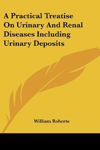 Cover for William Roberts · A Practical Treatise on Urinary and Renal Diseases Including Urinary Deposits (Taschenbuch) (2007)