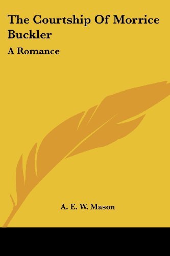 Cover for A. E. W. Mason · The Courtship of Morrice Buckler: a Romance (Paperback Book) (2007)