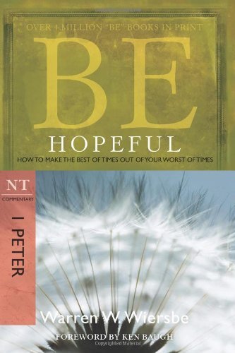 Cover for Dr Warren W Wiersbe · Be Hopeful ( 1 Peter ): How to Make the Best of Times Out of Your Worst of Times (Paperback Bog) [2nd edition] (2009)