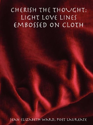 Cover for Poet Laureate Jean Elizabeth Ward · Cherish the Thought: Light Love Lines Embossed on Cloth (Taschenbuch) (2008)