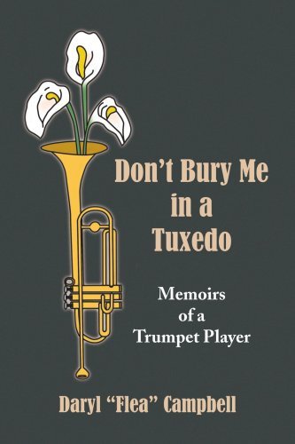 Cover for Daryl &quot;Flea&quot; Campbell · Don't Bury Me in a Tuxedo: Memoirs of a Trumpet Player (Taschenbuch) (2008)