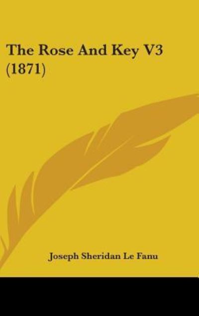 Cover for Joseph Sheridan Le Fanu · The Rose and Key V3 (1871) (Hardcover Book) (2008)