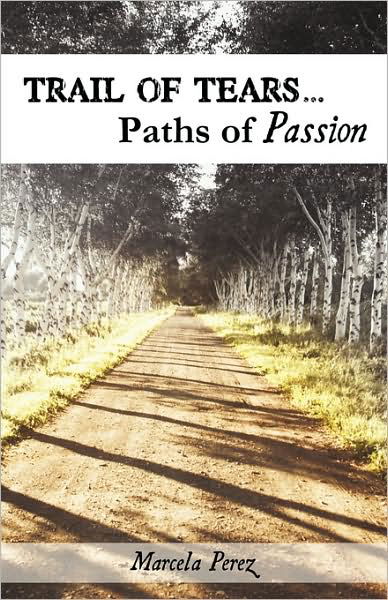 Cover for Marcela Perez · Trail of Tears...paths of Passion (Paperback Book) (2009)