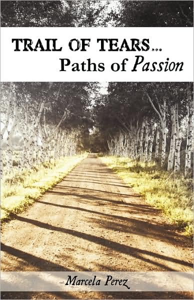 Marcela Perez · Trail of Tears...paths of Passion (Paperback Book) (2009)