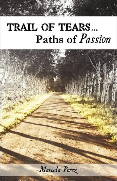 Marcela Perez · Trail of Tears...paths of Passion (Pocketbok) (2009)