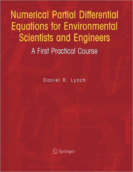 Cover for Lynch, Daniel R. (Dartmouth College) · Numerical Partial Differential Equations for Environmental Scientists and Engineers: a First Practical Course (Paperback Book) [Softcover of Orig. Ed. 2005 edition] (2010)