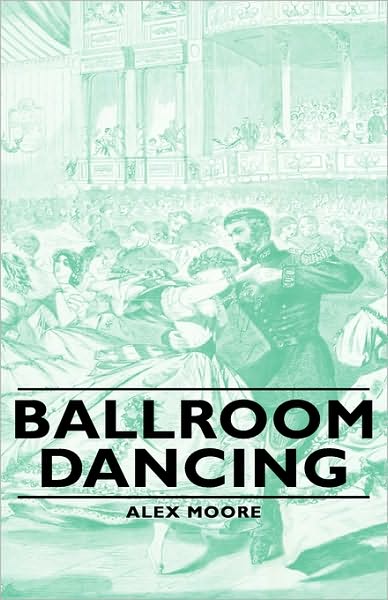 Cover for Moore, Alex, · Ballroom Dancing (Hardcover Book) (2008)