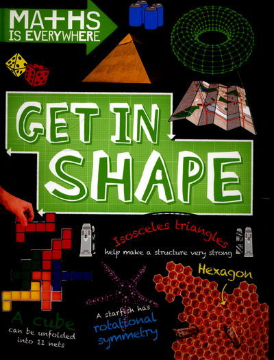 Maths is Everywhere: Get in Shape: 2D and 3D shapes - Maths is Everywhere - Rob Colson - Kirjat - Hachette Children's Group - 9781445149431 - torstai 9. kesäkuuta 2016