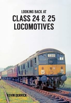 Cover for Kevin Derrick · Looking Back At Class 24 &amp; 25 Locomotives - Looking Back At ... (Taschenbuch) [UK edition] (2016)