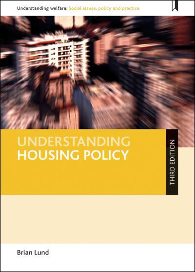 Cover for Lund, Brian (Manchester Metropolitan University) · Understanding Housing Policy - Understanding Welfare: Social Issues, Policy and Practice (Hardcover Book) [Third edition] (2017)