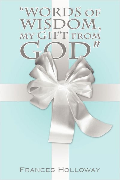 Cover for Frances Holloway · Words of Wisdom, My Gift from God (Paperback Book) (2012)