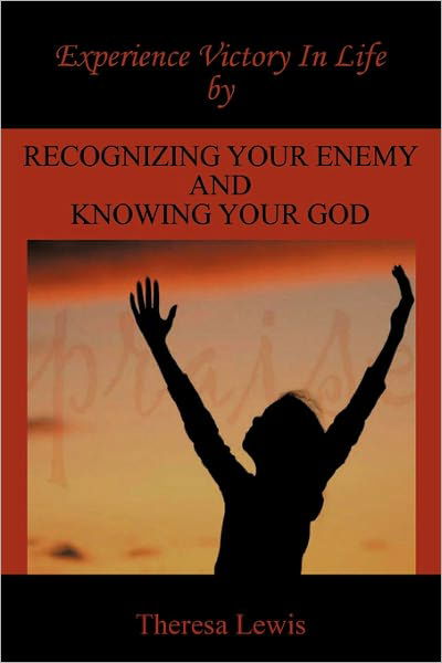 Cover for Theresa Lewis · Experience Victory in Life by Recognizing Your Enemy and Knowing Your God (Pocketbok) (2011)