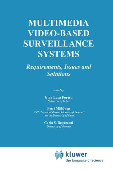 Cover for Gian Luca Foresti · Multimedia Video-Based Surveillance Systems: Requirements, Issues and Solutions - The Springer International Series in Engineering and Computer Science (Pocketbok) [Softcover reprint of the original 1st ed. 2000 edition] (2012)