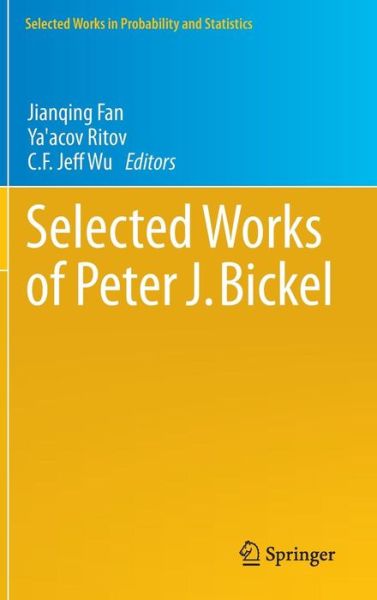 Cover for Jianqing Fan · Selected Works of Peter J. Bickel - Selected Works in Probability and Statistics (Hardcover Book) [1st ed. 2014, Corr. 2nd printing 2014 edition] (2012)