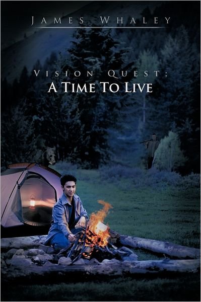 Cover for James Whaley · Vision Quest; a Time to Live (Paperback Bog) (2011)