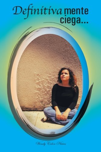 Cover for Wendy Colón Nieves · Definitivamente Ciega . . . (Paperback Book) [Spanish edition] (2012)