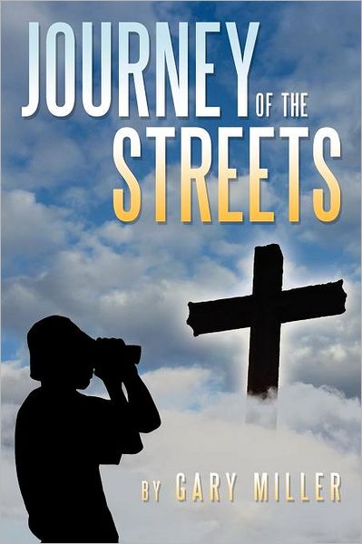 Cover for Gary Miller · Journey of the Streets (Paperback Book) (2011)