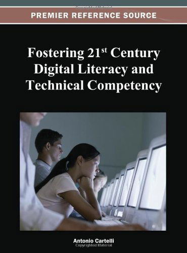 Cover for Antonio Cartelli · Fostering 21st Century Digital Literacy and Technical Competency (Innbunden bok) (2013)