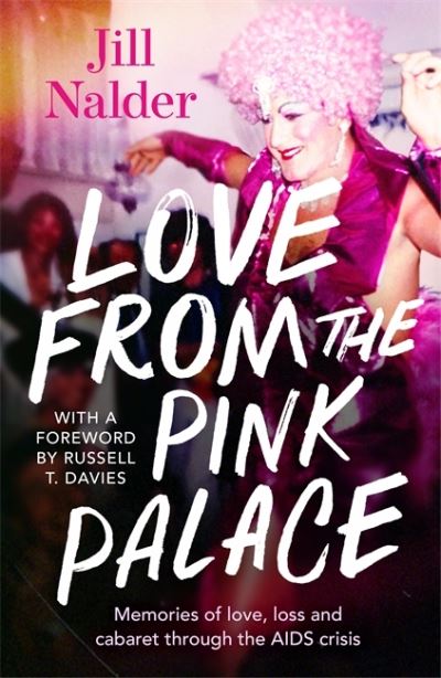 Cover for Jill Nalder · Love from the Pink Palace: Memories of Love, Loss and Cabaret through the AIDS Crisis, for fans of IT'S A SIN (Pocketbok) (2023)