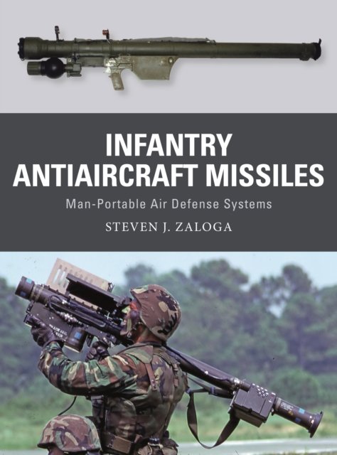 Cover for Steven J. Zaloga · Infantry Antiaircraft Missiles: Man-Portable Air Defense Systems - Weapon (Paperback Bog) (2023)