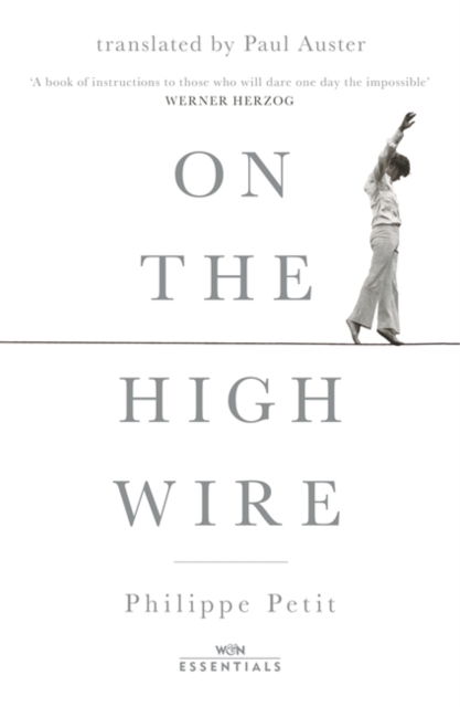 Cover for Philippe Petit · On the High Wire: With an introduction by Paul Auster - W&amp;N Essentials (Pocketbok) (2022)