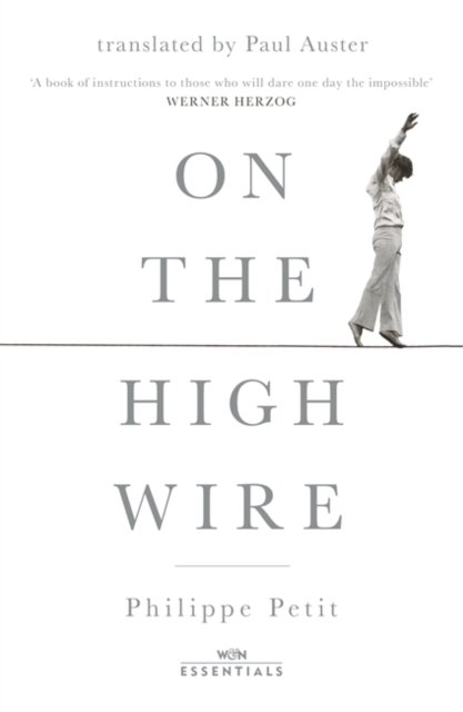 Cover for Philippe Petit · On the High Wire: With an introduction by Paul Auster - W&amp;N Essentials (Paperback Bog) (2022)